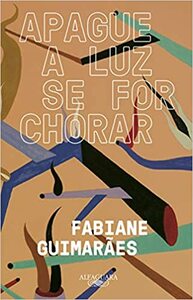 Apague a luz se for chorar by Fabiane Guimarães