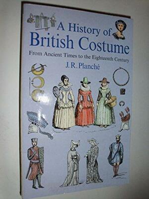 History Of British Costume by James Robinson Planché