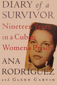 Diary of a Survivor: Nineteen Years in a Cuban Women's Prison by Ana Rodriguez, Glenn Garvin