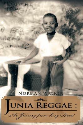 Junia Reggae: The Journey from King Street by Norman Walker