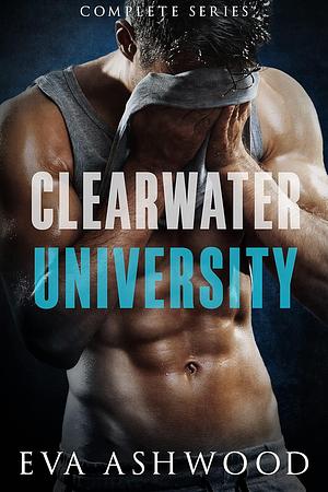 Clearwater University: The Complete Series by Eva Ashwood