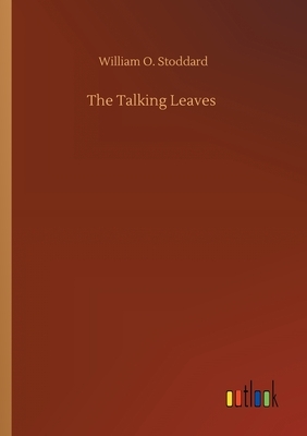 The Talking Leaves by William O. Stoddard