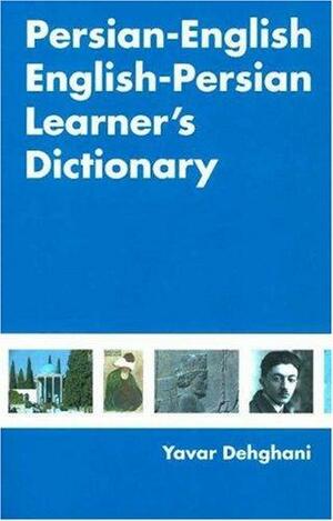 Persian-English English-Persian Learner's Dictionary: A Dictionary for English Speakers Studying Persian by Yavar Dehghani