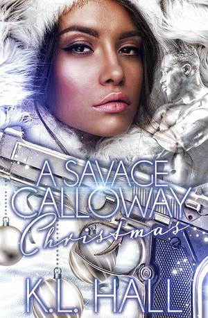 A Savage Calloway Christmas by K.L. Hall, K.L. Hall