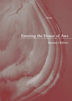 Entering the House of Awe by Susanna Childress