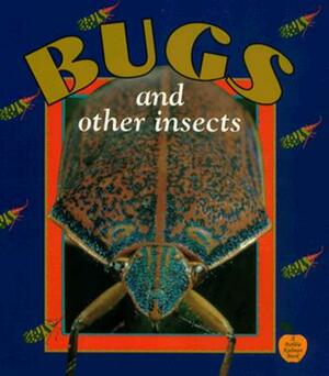 Bugs and Other Insects by Bobbie Kalman