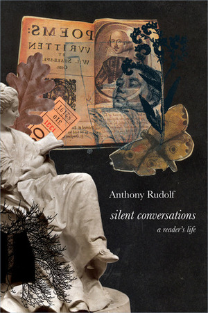 Silent Conversations: A Reader's Life by Anthony Rudolf