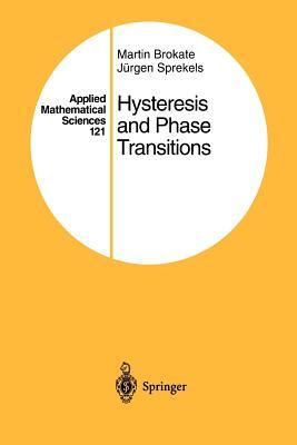 Hysteresis and Phase Transitions by Jürgen Sprekels, Martin Brokate