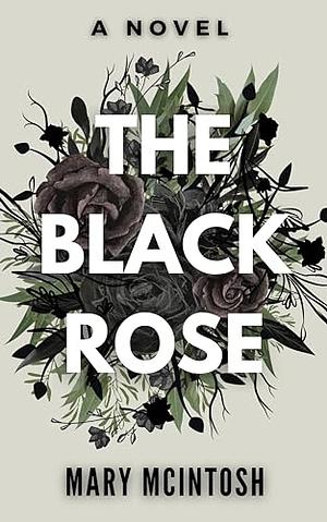 The Black Rose by Mary McIntosh