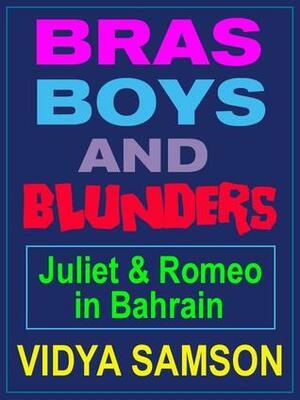 Bras, Boys, and Blunders: Juliet & Romeo in Bahrain by Vidya Samson