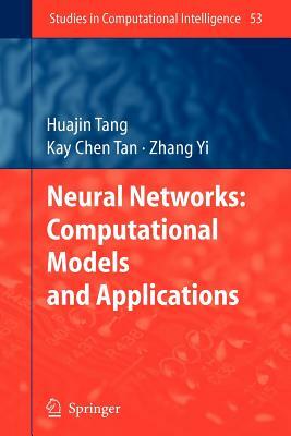 Neural Networks: Computational Models and Applications by Kay Chen Tan, Huajin Tang, Zhang Yi