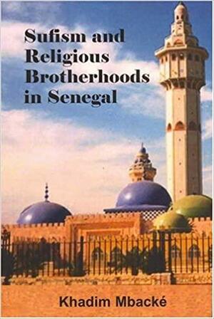 Sufism and Religious Brotherhoods in Senegal by John O. Hunwick