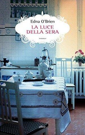 La luce della sera by Edna O'Brien