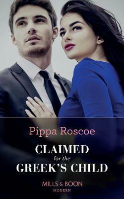 Claimed for the Greek's Child by Pippa Roscoe