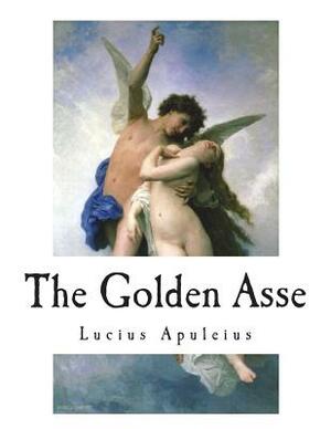 The Golden Asse by Lucius "africanus" Apuleius