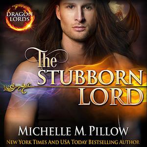 The Stubborn Lord by Michelle M. Pillow
