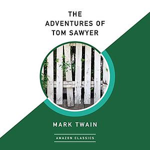 The Adventures of Tom Sawyer (AmazonClassics Edition) by Mark Twain