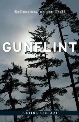Gunflint: Reflections on the Trail by Justine Kerfoot