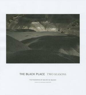 The Black Place: Two Seasons: Two Seasons by Preston Douglas, Douglas Preston, Walter W. Nelson