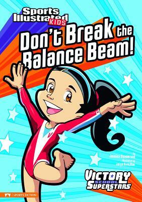 Don't Break the Balance Beam! by Jessica Gunderson