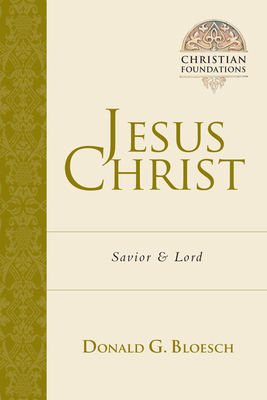 Jesus Christ: Savior & Lord by Donald G. Bloesch