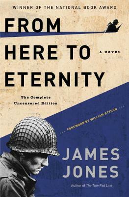 From Here to Eternity: The Complete Uncensored Edition by James Jones
