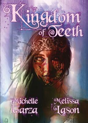 Kingdom of Teeth by Michelle Garza, Melissa Lason