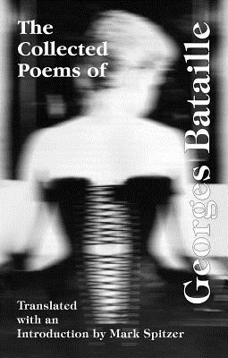 The Collected Poems of Georges Bataille by Georges Bataille