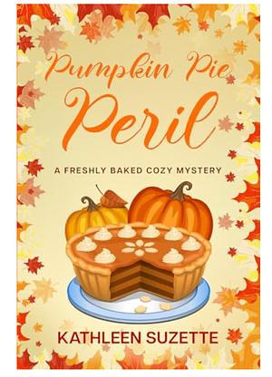 Pumpkin Pie Peril by Kathleen Suzette