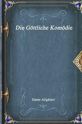 Die Göttliche Komödie by Dante Alighieri