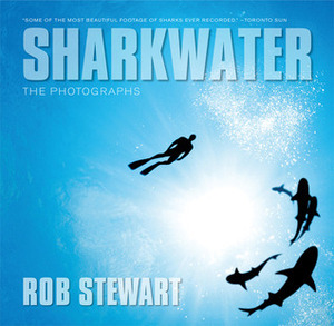 Sharkwater: The Photographs by Rob Stewart