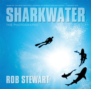 Sharkwater: The Photographs by Rob Stewart
