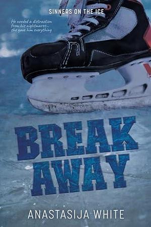 Break Away by Anastasija White, Anastasija White