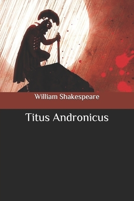 Titus Andronicus by William Shakespeare