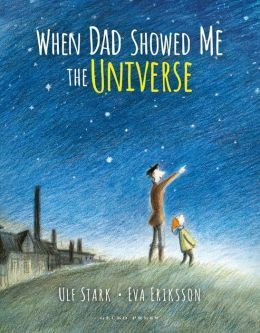 When Dad Showed Me the Universe by Ulf Stark, Eva Eriksson, Julia Marshall