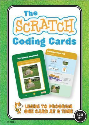 The Scratch Coding Cards: Learn to Program One Card at a Time by Natalie Rusk, The Mit Team