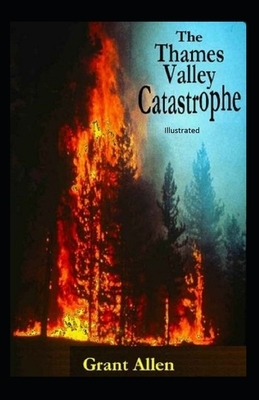 The Thames Valley Catastrophe Illustrated by Grant Allen