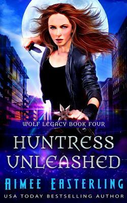 Huntress Unleashed by Aimee Easterling