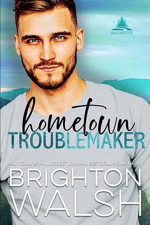 Hometown Troublemaker by Brighton Walsh