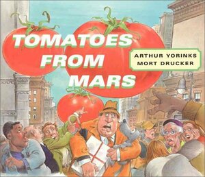Tomatoes from Mars by Arthur Yorinks