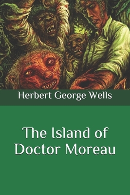 The Island of Doctor Moreau by H.G. Wells