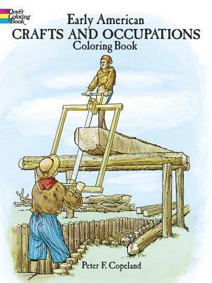 Early American Crafts and Occupations Coloring Book by Peter F. Copeland