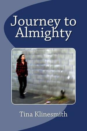 Journey to Almighty (Journey, #1) by Tina Klinesmith, T.J. Kline