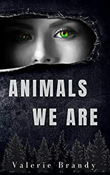 Animals We Are, Book One: by Valerie Brandy