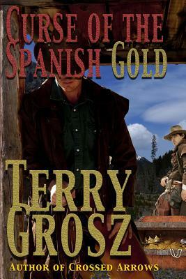 Curse Of The Spanish Gold by Terry Grosz