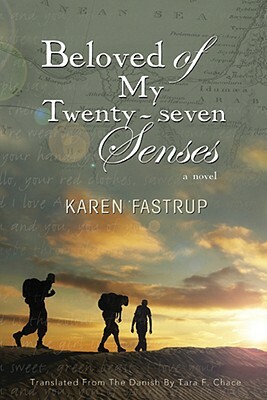 Beloved of My Twenty-Seven Senses by Karen Fastrup