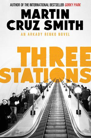 Three Stations by Martin Cruz Smith