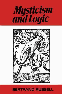 Mysticism and Logic and Other Essays by Bertrand Russell