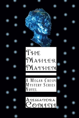 The Mahler Mayhem: A Megan Crespi Mystery Series Novel by Alessandra Comini