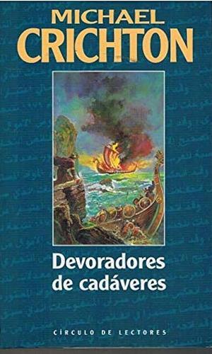 Devoradores de cadáveres by Michael Crichton